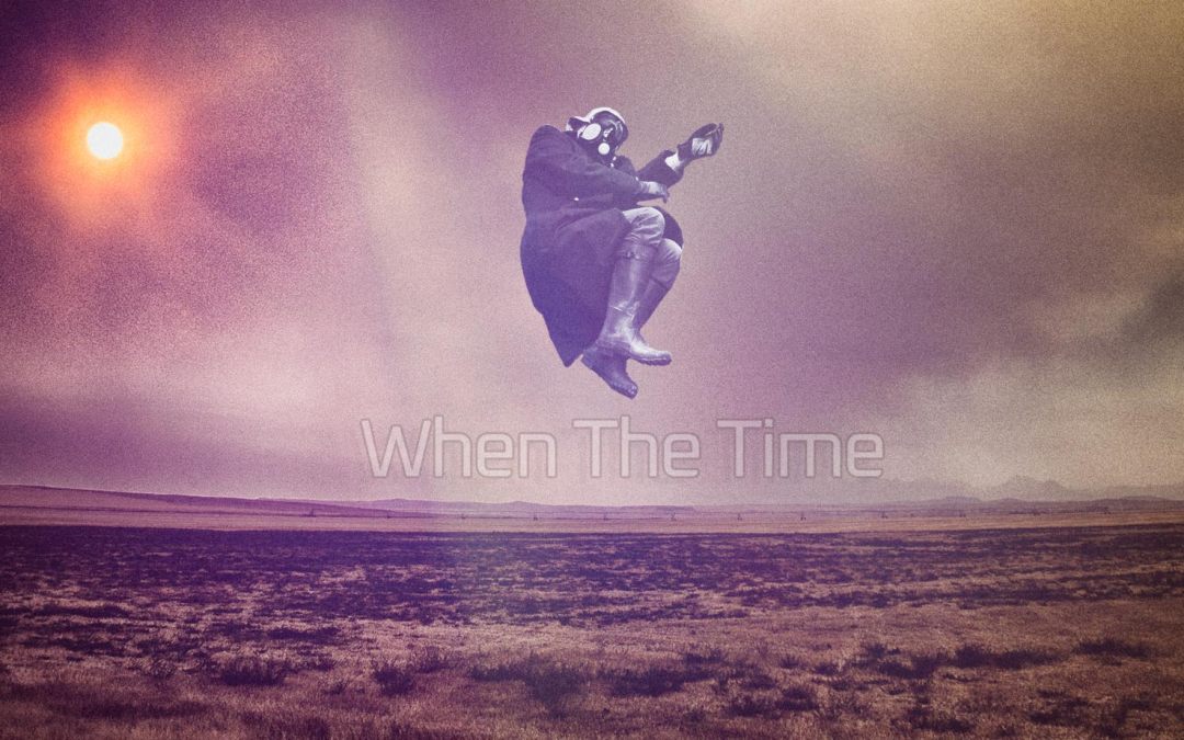 When The Time, New Single Released Today!